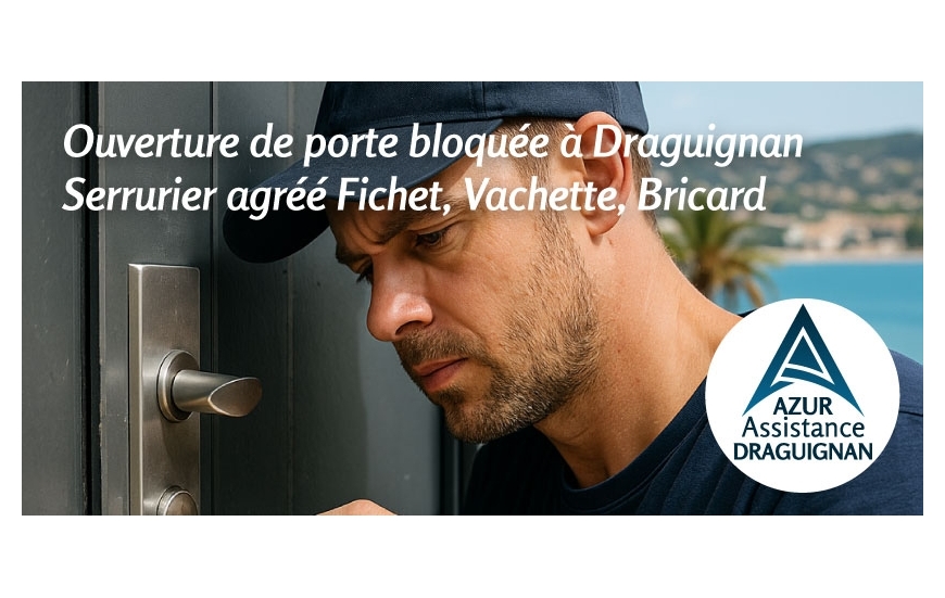Ouverture de porte bloquée à Draguignan | Serrurier agréé Fichet, Vachette, Bricard